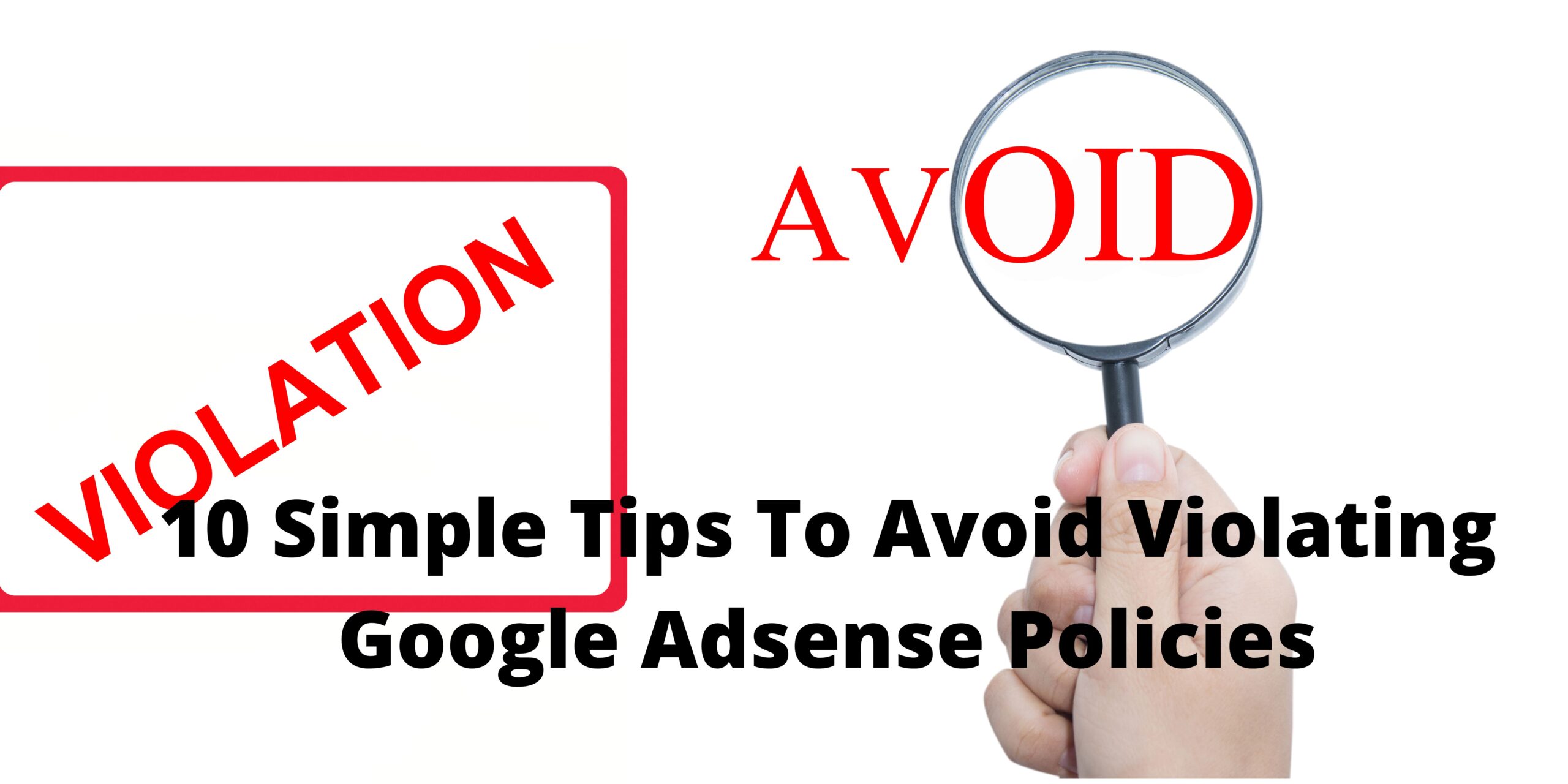 10 Simple Tips To Avoid Violating Google Adsense Policies