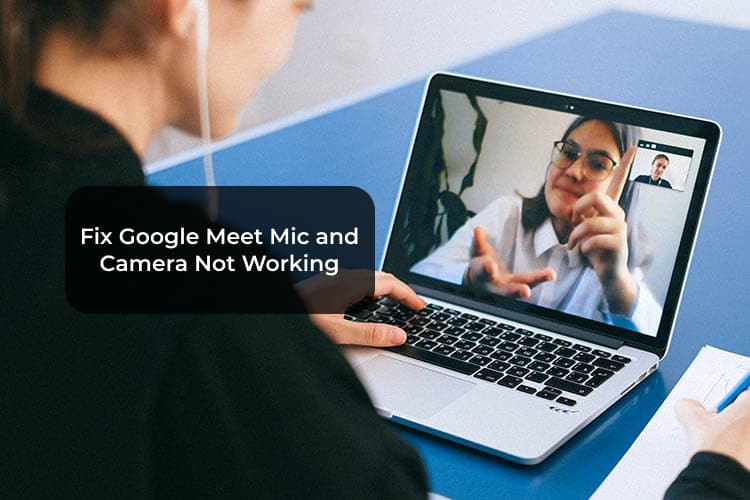 Fix: Google Meet Not Able To Access Camera And Microphone