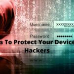 6 Ways To Protect Your Device From Hackers