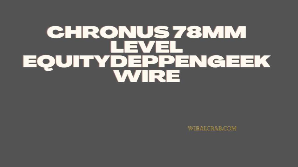 chronus 78mm level equitydeppengeekwire